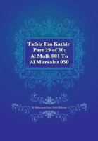 Tafsir Ibn Kathir Part 29 of 30: Al Mulk 001 To Al Mursalat 050 1480074926 Book Cover