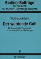 Der Werdende Gott: Mythopoetische Theogonien in Der Romantischen Mythologie 3631492286 Book Cover