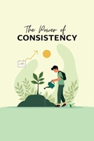 The Power of Consistency: Small Habits for Big Success B0F6L5QR1R Book Cover