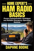 Home Expert's Ham Radio Basics: Proven Communication Techniques and Reliable Emergency Operating Methods B0HNDBN6BD Book Cover