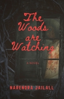 The Woods are Watching: a novel 1989403220 Book Cover