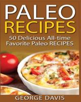 Paleo Recipes: 50 Top rated recipes for your Soul -A simple a way to make delicious Paleo Meals 1540344479 Book Cover