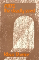 Aids - The Deadly Seed: An Anthropological and Epidemiological Investigation of a Modern Epidemic and Its Significance 1855841304 Book Cover