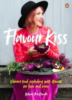 Flavour Kiss: Vibrant Food Exploding with Flavour for Keto and More 1776950461 Book Cover