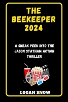 Beekeeper 2024: A Sneak Peek into the Jason Statham Action Thriller (Epic Movie Revelations) B0CSWTYJZM Book Cover