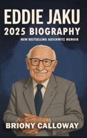 Eddie Jaku 2025 Biography: New Best-Selling Auschwitz Memoir 9363119580 Book Cover
