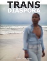 Trans Diaspora: Photographs and Interviews with Diasporic Transgender Individuals B0HB9VDVVS Book Cover