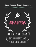 Real Estate Agent Planner - Realtor Not A Magician But I Understand Your Confusion: 2020 Monthly Organizer Notebook | Goals & Todo List Tracker | ... | Lead Contacts | Houses List | Realtor Gifts 1707076898 Book Cover