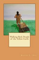 Walking Bird, People of the Yellow Earth 1478154454 Book Cover