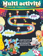 multi activité cahier de travail pour enfants. labyrinhe coloriage sudoku recherche des chiffres: Plusieurs activités Pour Augmenter naturellement le ... de votre enfant. B091F8PK8N Book Cover