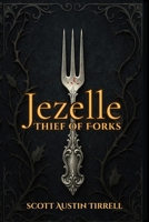 Jezelle: Thief of Forks (Absolution of the Morning Star) B0GNZNPS2P Book Cover