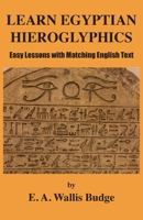 Learn Egyptian Hieroglyphics: Easy Lessons with Matching English Text 1585094587 Book Cover