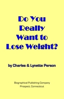 Do You Really Want to Lose Weight? 0997602872 Book Cover