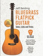 Bluegrass Flatpick Guitar—Solos, Licks and Tricks Volume 2: More Tunes and Neck Exploration B0CGXJG3W6 Book Cover