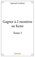 Gagner à 2 numéros au Keno - Tome 3 (French Edition) 2334185965 Book Cover