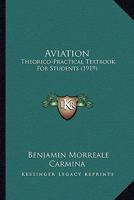 Aviation: Theorico-Practical Textbook For Students 0548864977 Book Cover