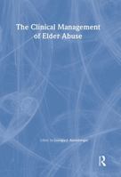 The Clinical Management of Elder Abuse (Clinical Gerontologist) 0789019469 Book Cover