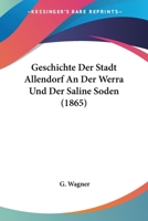 Geschichte Der Stadt Allendorf An Der Werra Und Der Saline Soden (1865) 1161182152 Book Cover
