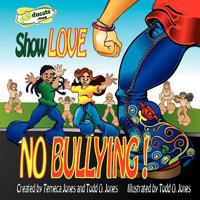 Show Love... NO Bullying 1479252646 Book Cover