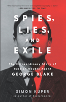 Spies, Lies, and Exile: The Extraordinary Story of Russian Double Agent George Blake 1620973758 Book Cover