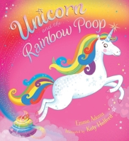 Unicorn and the Rainbow Poop 1407191349 Book Cover