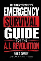 Business Owner's Emergency Survival Guide for the A.I. Revolution 1953321305 Book Cover