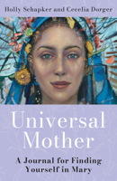 Universal Mother: A Journal for Finding Yourself in Mary 1632534363 Book Cover