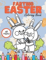 Farting Easter Coloring Book: A Funny Coloring Book for Boys, Girls, Teens & Adults! Funny Easter Fart Book! Spring Relaxing Colouring For Kids 2-4 Ages B08ZW2GFL2 Book Cover