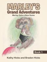 Marley's Grand Adventures: Book 1: Marley Gets a New Home 1641148020 Book Cover