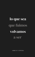 Lo que sea que fuimos volvamos a ser B0FYJX22TV Book Cover