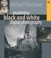Mastering Black and White Digital Photography (A Lark Photography Book) 1579907075 Book Cover