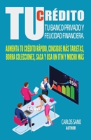 TU CREDITO: TU BANCO PRIVADO Y FELICIDAD FINANCIERA B08VCN6HJJ Book Cover
