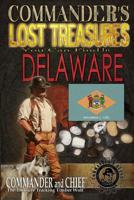 Commander's Lost Treasures You Can Find In Delaware: Follow the Clues and Find Your Fortunes! 149531586X Book Cover