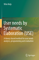 User needs by Systematic Elaboration (USE): A theory-based method for user needs analysis, programming and evaluation 3031020545 Book Cover