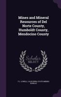 Mines and Mineral Resources of Del Norte County, Humboldt County, Mendocino County 1016423470 Book Cover