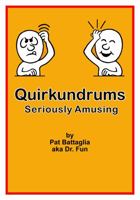 Quirkundrums, Seriously Amusing 097991731X Book Cover
