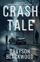 Crash Tale: a Domestic Psychological Thriller B0FB18N2H4 Book Cover