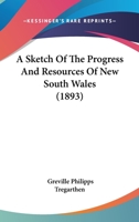 A Sketch Of The Progress And Resources Of New South Wales 1245388975 Book Cover