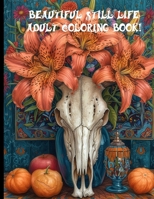 Artistic Still Lifes: Adult Coloring Book B0CTFNQWMZ Book Cover