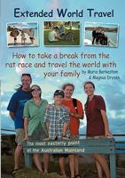 Extended World Travel: How to take a break from the rat race and travel the world with your family 3839198682 Book Cover