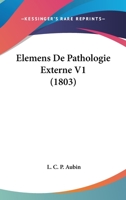 Elemens De Pathologie Externe V1 (1803) 116846403X Book Cover