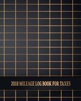 2018 Mileage Log Book For Taxes: Business Mileage Tracker, Auto, Vehicle, Truck, SUV Mileage & Gas Expense Record Tracker Log Book & Journal for Small ... Inch. (Daily Travel Mileage Log) (Volume 3) 171723268X Book Cover