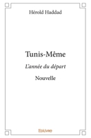 Tunis-Même: L'année du départ - Nouvelle (French Edition) 2414399848 Book Cover