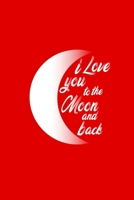 I Love you to The Moon and Back: Black Lined Love Journal Gift For Someone You Love- 6x9 120 pages 1679358995 Book Cover