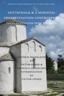 Gottschalk & A Medieval Predestination Controversy (Texts Translated From The Latin) (Mediaeval Philosophical Texts in Translation) 0874622530 Book Cover