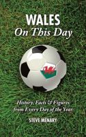 Wales On This Day: History, Facts & Figures from Every Day of the Year 1905411855 Book Cover