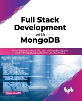 Full Stack Development with MongoDB: Covers Backend, Frontend, APIs, and Mobile App Development using PHP, NodeJS, ExpressJS, Python and React Native 9355510144 Book Cover