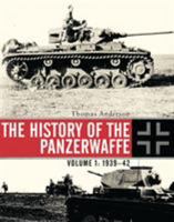 The History of the Panzerwaffe Volume I: 1939-1942 1472808126 Book Cover
