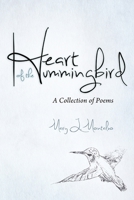 Heart of the Hummingbird: A Collection of Poems 1483401065 Book Cover