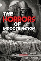 The Horrors of Indoctrination B0D5BRBYJ5 Book Cover